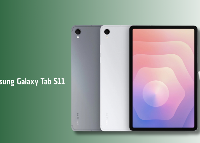 Samsung Galaxy Tab S11: Layar AMOLED 120Hz dan S-Pen Baru, Worth It?