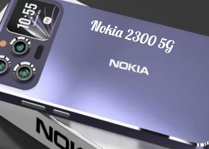 Murah Tapi Mewah! Nokia 2300 5G Bawa Desain Premium, Kamera Canggih Jaringan 5G