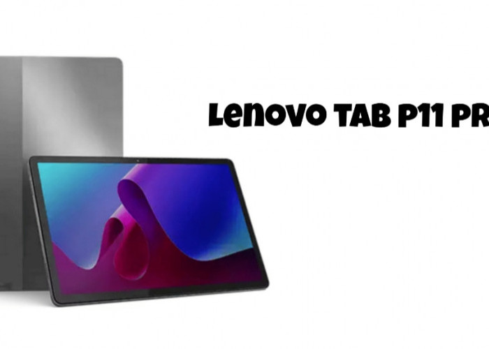 Lenovo Tab P11 Pro, Tablet Serbaguna untuk Hiburan dan Produktivitas