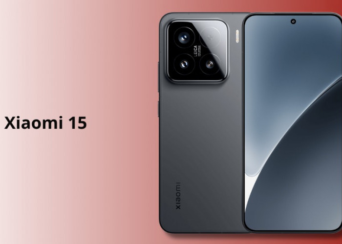 Xiaomi 15: Snapdragon 8 Gen 4, Triple Kamera 50 MP & Harga Merakyat