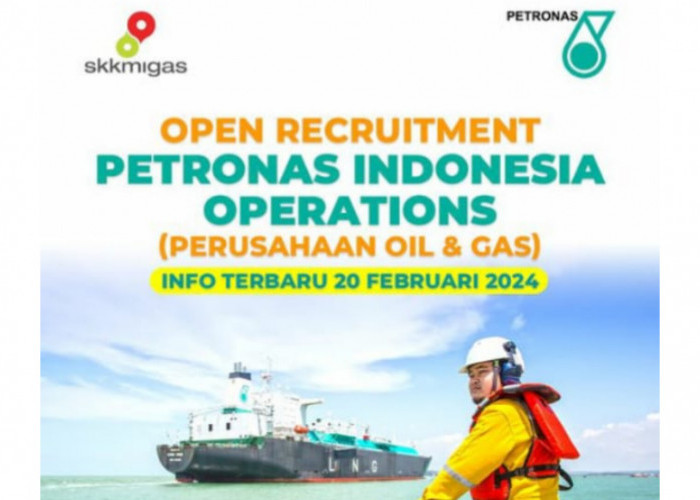 Perusahaan Oil dan Gas Petronas Indonesia Buka Lowongan Kerja untuk 3 Posisi, Cek Persyaratannya...